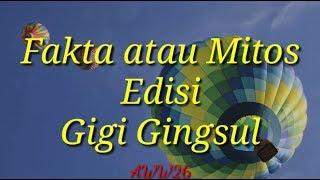 Fakta atau Mitos Edisi Gigi Gingsul