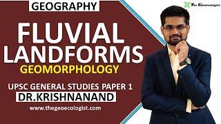 Fluvial Landforms | Erosional and Depositional Features by River|  Geomorphology | Dr. Krishnanand