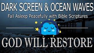 Dark Screen & Ocean Waves to Fall Asleep Fast 10hrs  - God Restores with Bible Scriptures