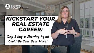 Kickstart Your Real Estate Career: Why Being a Showing Agent Could Be Your Best Move!