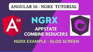 NGRX Blog screen example & App state | combine multiple reducers | Angular 16- NGRX Tutorial