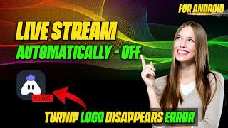 How to fix turnip live streaming automatically off & turnip bubble problem || turnip youtube error