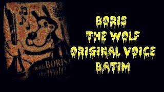 Boris The Wolf Original Voice (BATIM) ~ By David Near