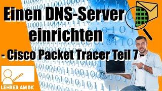 Einen DNS-Server einrichten (Cisco Packet Tracer Tutorials - Teil 7)