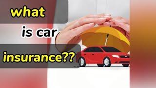 Car insurance / What is Car Insurance??