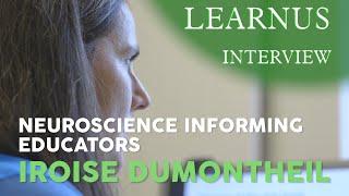 Learnus Interview | Neuroscience Informing Educators - Iroise Dumontheil