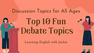 Top 10 Fun Debate Topics | Discussion Topics for All Ages