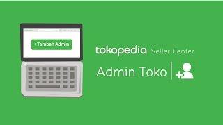 Tokopedia Seller Center - Fitur Admin Toko