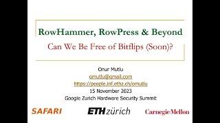 RowHammer, RowPress & Beyond: Invited Talk at Google Zurich Hardware Security Summit - 15.11.2023