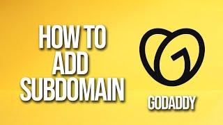 How To Add Subdomain GoDaddy Tutorial