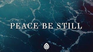 Peace Be Still (Lyrics) ~ The Belonging Co ft. Lauren Daigle
