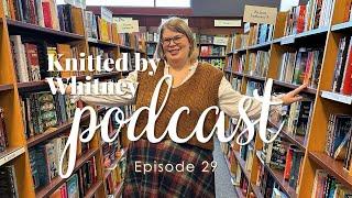 Knitted by Whitney Podcast Ep 29 -- My theme for 2025 is...