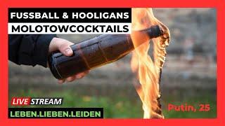 FUSSBALL I HOOLIGANS I MOLOTOWCOCKTAILS I Putin