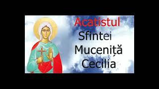 Acatistul Sfintei  Mucenițe Cecilia - 22 Noiembrie - slujitor Dani