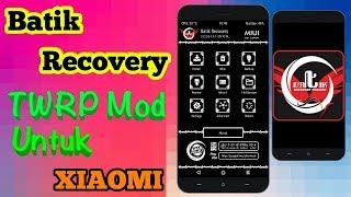 Batik Recovery,TWRP Mod Untuk Rolex-Redmi 4A Dan Semua HP Xiaomi [Support Treble & Non Treble/Normal