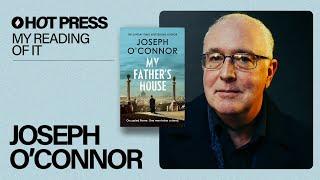 Joseph O'Connor: My Reading Of It – My Father's House