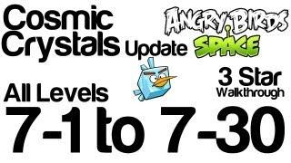 Angry Birds Space 7-1 to 7-30 Cosmic Crystals Update Levels 3 Star Walkthrough | WikiGameGuides