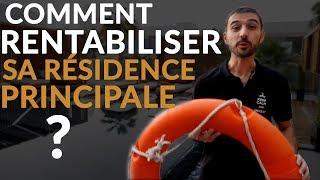 Comment rentabiliser sa résidence principale ?