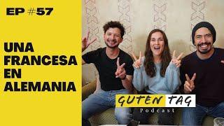 UNA FRANCESA EN ALEMANIA: DIFERENCIAS CULTURALES | EP 57 | Guten Tag Alemania Podcast
