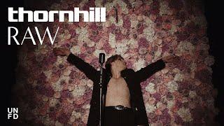 Thornhill - Raw [Official Music Video]