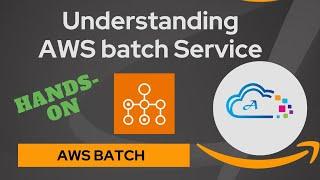 AWS Batch and Hands-On Tutorial on AWS Batch service