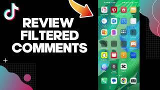 How To Review Filtered Comments On Tiktok