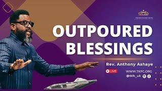 Outpoured Blessings | Rev. Anthony Ashaye | 9th March 2025