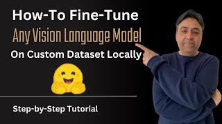 How-To Fine-Tune Any Vision Language Model on Your Own Custom Dataset Locally