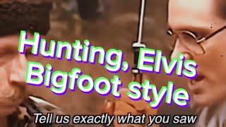 Hunting Elvis #bigfoot style