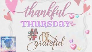 Thankful Thursday || #begratefulalways || #beinspired