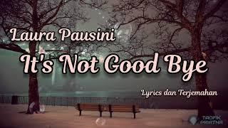 It's Not Goodbye - Laura Pausini (Lirik Lagu Terjemahan)