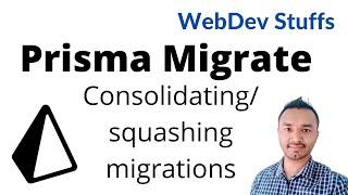 Prisma migrate consolidate/squash migrations during development