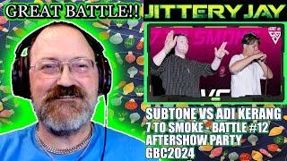 Subtone vs Adi Kerang - 7 To Smoke - Aftershow Party - GBC 2024 - Battle 12 - First Reaction