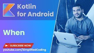 Kotlin Android Tutorial for Beginners - #6 When