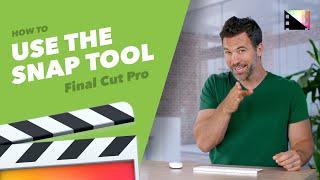 How to Use the Snapping Tool in Final Cut Pro X