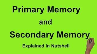 Primary Memory : Types and differences from Secondary Storage Memory