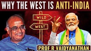 Why the Western Media is anti-India & Western Govts give "Rabdi treatment" to us? • Prof RV