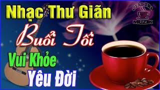 Nhạc Thư Giãn Buổi Tối Vui Khỏe Yêu Đời Hòa Tấu Rumba Guitar Cafe Buổi Tối, Nhạc Phòng Trà #187