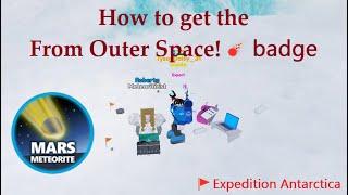 How to get the "From Outer Space!️" badge | Expedition Antarctica | Roblox