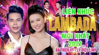 Liên Khúc LAMBADA 2 - Ân Thiên Vỹ Ft Lý Diệu Linh | Nhạc Vàng Cha Cha Cha Hải Ngoại Sôi Động 2021