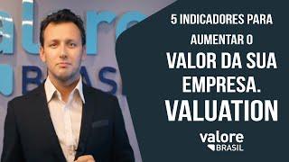 5 Indicadores para aumentar o VALOR da sua Empresa (VALUATION) - Valore Brasil