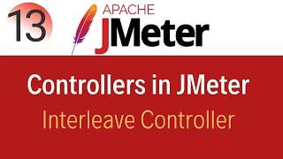 JMeter Tutorial 13:Interleave Controller in JMeter