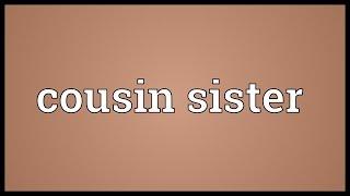 Cousin sister Meaning