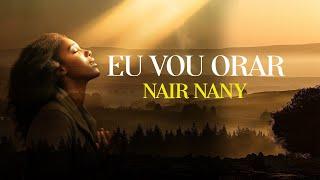 Eu vou orar-Nair Nany (Oficial)