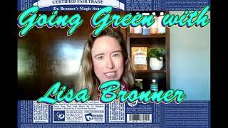 Going Green With Lisa Bronner: Interview On Health Benefits, Environmental Impact, Sustainability