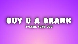 T-Pain - Buy U A Drank (Lyrics) ft. Yung Joc