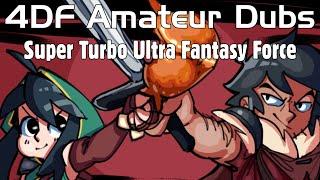 4DF Amateur Dubs - Super Turbo Ultra Fantasy Force