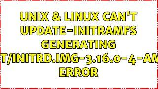 Unix & Linux: Can't update-initramfs generating /boot/initrd.img-3.16.0-4-amd64 error