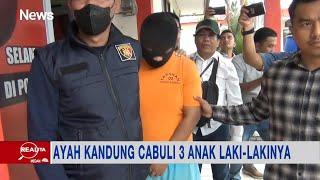 BEJAT! Ayah Kandung di Batam Cabuli 3 Anak Laki-lakinya yang Masih di Bawah Umur #Realita 23/03