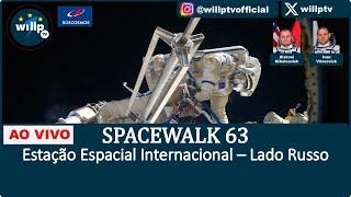 Replay: SPACEWALK 63: Lado russo | Estação Espacial